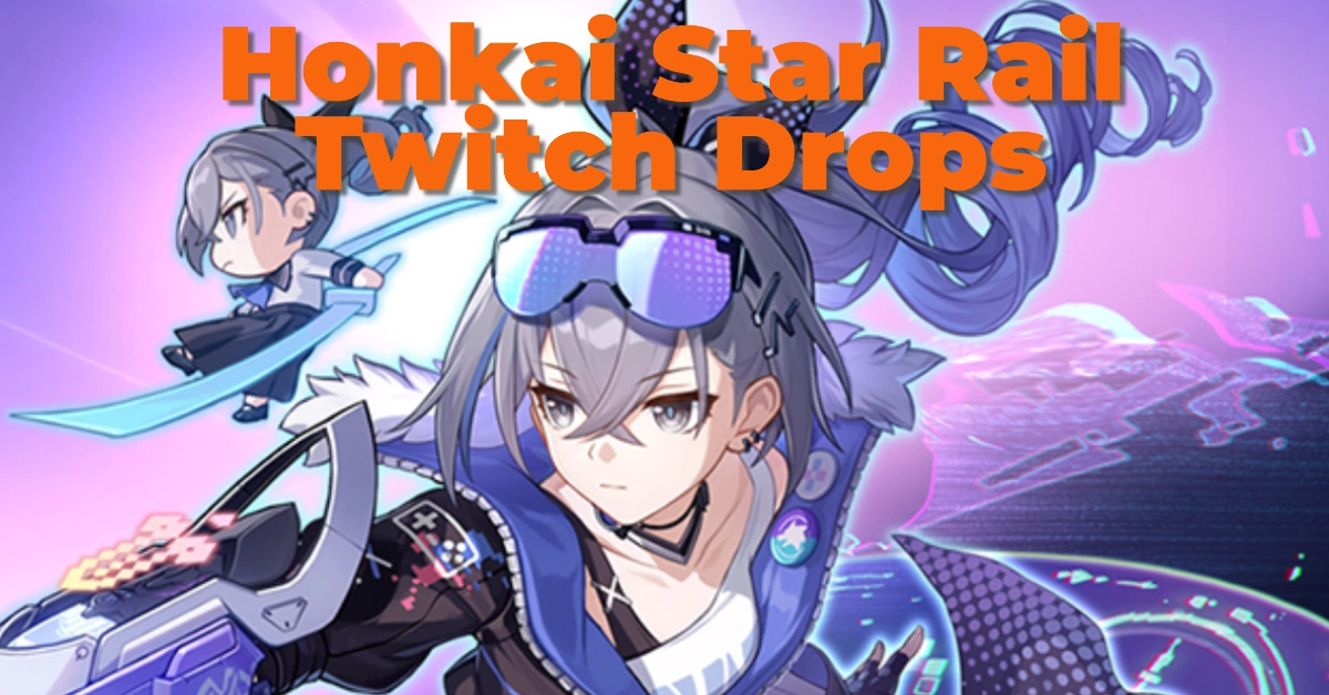 Honkai Star Rail Twitch Drops