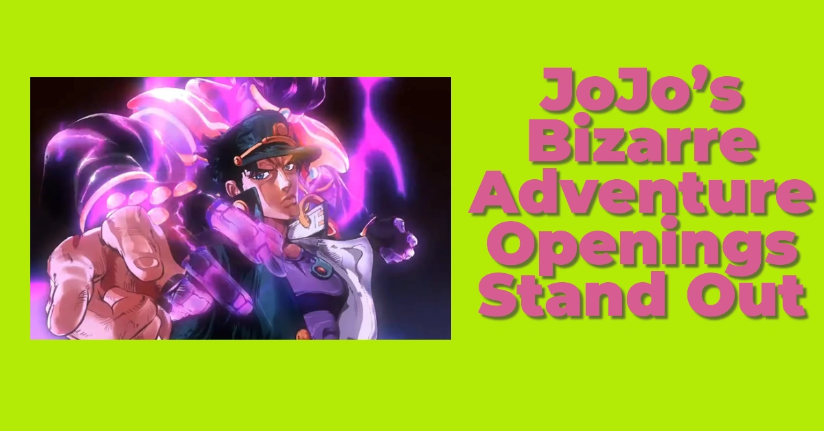 JoJo’s Bizarre Adventure Openings Stand Out