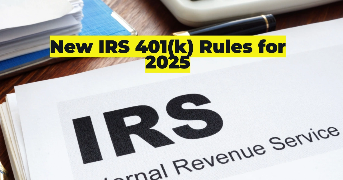 New IRS 401(k) Rules for 2025 & Secret Tax Benefits Revealed